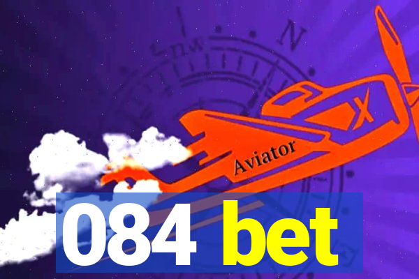 084 bet